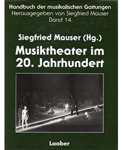 Musiktheater im 20. Jahrhundert.   - Handbuch der musikalischen Gattungen ; Bd. 14