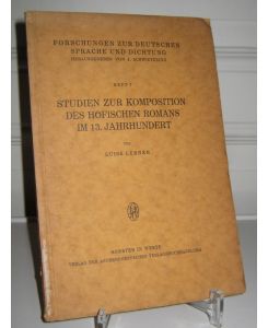 Studien zur Komposition des höfischen Romans im 13. Jahrhundert.   - [Forschungen zur Deutschen Sprache und Dichtung. Hrsg. von J. Schwietering. Heft 7].
