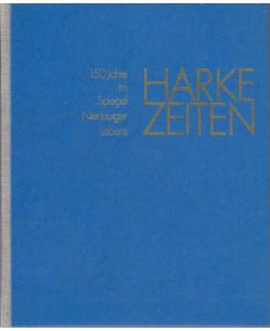 Harke-Zeiten : 150 Jahre im Spiegel Nienburger Lebens / [unter d. Mitarb. von Wilhelm Winkel . . . ]
