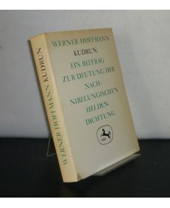Kudrun. Ein Beitrag zur Deutung der nachnibelungischen Heldendichtung. Von Werner Hoffmann. (= Germanistische Abhandlungen, Band 17).