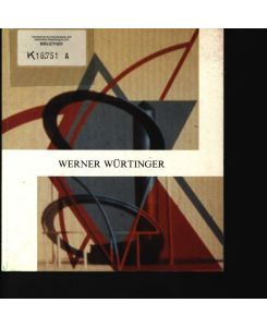 Werner Würtinger : Neue Galerie am Landesmuseum Joanneum, Graz, 22. 5. - 17. 6. 1990.