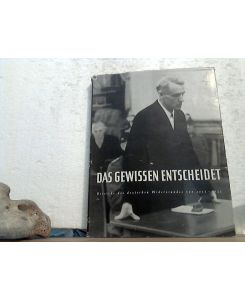 Das Gewissen entscheidet : Bereiche d. dt. Widerstandes v. 1933-1945 in Lebensbildern.   - Annedore Leber. -  Hrsg. in Zusammenarb. mit Willy Brandt ; Karl Dietrich Bracher