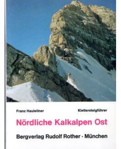 Klettersteigführer Nördliche Kalkalpen Ost.   - Berggebiete zwischen Wien und Salzburg unter besonderer Berücksichtigung der Wiener Umgebung.