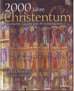 2000 Jahre Christentum. Geschichte, Glaube und Persönlichkeiten.