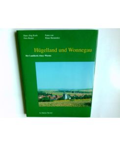Hügelland und Wonnegau : der Landkreis Alzey-Worms.   - Hans-Jörg Koch ; Fritz Reuter. Fotos von Klaus Baranenko