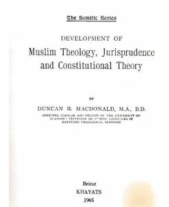 Development of Muslim Theology, Jurisprudence and Constitutional Theory.