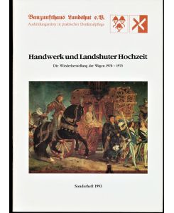 Handwerk und Landshuter Hochzeit. Die Wiederherstellung der Wagen 1970 - 1975 (Sonderheft 1993)