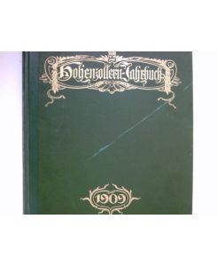 Hohenzollern-Jahrbuch :  - Dreizehnter Jahrgang 1909 Forschungen und Abbildungen zur Geschichte der Hohenzollern in Brandenburg-Preußen.