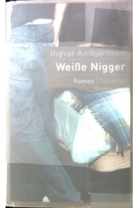 Weisse Nigger : Roman.