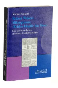 Robert Walsers Mikrogramm Beiden klopfte das Herz. Eine psychoanalytisch orientierte Erzähltextanalyse.