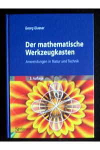 Der mathematische Werkzeugkasten. Anwendungen in Natur und Technik.