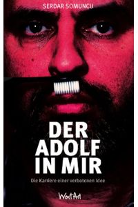 Der Adolf in mir: Die Karriere einer verbotenen Idee: Die Karriere eines verbotenen Buches
