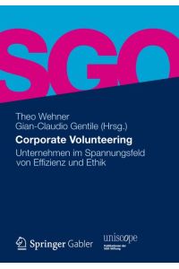 Corporate Volunteering: Unternehmen im Spannungsfeld von Effizienz und Ethik (uniscope. Publikationen der SGO Stiftung)