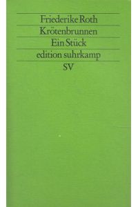 Krötenbrunnen : Ein Stück.   - Edition Suhrkamp ; 1319 = N.F., Bd. 319