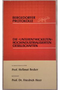 Die Unterentwickelten Hochindustrialisierten Gesellschaften [Band 15].   - Bergedorfer Protokolle.