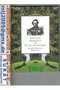 Hermann von Pückler-Muskau.   - Kavalier, Abenteurer, Parkgestaltern.