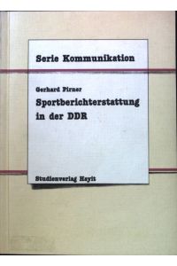 Sportberichterstattung in der DDR.   - Serie Kommunikation;