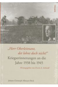 Herr Oberleitnant, det lohnt doch nicht! : Kriegserinnerungen an die Jahre 1938 bis 1945.   - Hrsg. von Erwin A. Schmidl