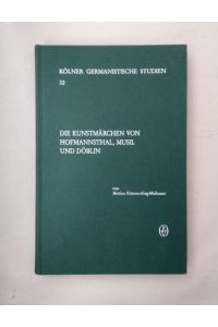 Die Kunstmärchen von Hofmannsthal, Musil und Döblin (= Kölner Germanistische Studien, 32)