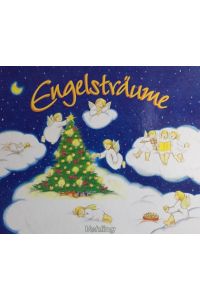 Engelsträume. Ein Weihnachtsbuch mit Gedichten, Geschichten, Liedern mit Noten, Rätseln und Spielen, Basteleien und Rezepten.