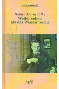Weiter sehen als das Wissen reicht / Rainer Maria Rilke. Hrsg. von Kerstin Bütow /