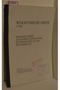 Wolhynische Hefte. 1. Folge: Kolonie Korist. Als Lehrer und Kantor in Wolhynien 1933-1939. September 1939.