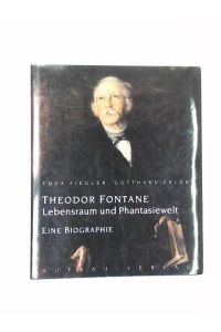Theodor Fontane, Lebensraum und Phantasiewelt. Eine Biographie