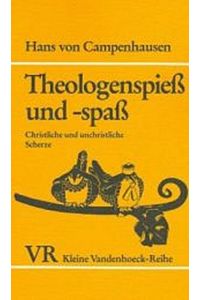 Theologenspiess und -spass : christl. u. unchristl. Scherze.   - Durchges. u. erw. von Axel von Campenhausen / Kleine Vandenhoeck-Reihe ; 1536