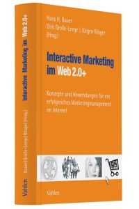 Interactive Marketing im Web 2. 0+: Konzepte und Anwendungen für ein erfolgreiches Marketingmanagement im Internet