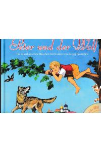 Peter und der Wolf : ein musikalisches Märchen für Kinder.   - von Sergej Prokofjew.