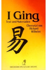 I-ging : Text u. Materialien.   - [aus d. Chines. übers. von] / Diederichs gelbe Reihe ; 1 : China