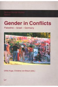 Gender in Conflicts: Palestine - Israel - Germany.   - (= Berliner Gender Studies ; Bd. 3).