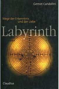 Labyrinth. Wege der Erkenntnis und der Liebe.