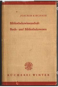 Bibliothekswissenschaft, Buch- und Bibliothekswesen.   - Von Prof. Dr. Joachim Kirchner / Bücherei Winter.