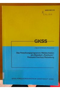 Luftverunreinigungen und Waldschäden am Standort Postturm, Forstamt Farchau, Ratzeburg.   - GKSS-Forschungszentrum Geesthacht, GmbH. W. Michaelis (Hrsg.) ; J. Bauch (Hrsg.)