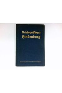 Reichspräsident Hindenburg :  - Hrsg. von d. Hindenburgspende.