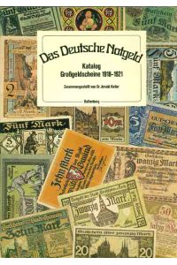 Das deutsche Notgeld.   - Katalog Großgeldscheine 1918 - 1921.