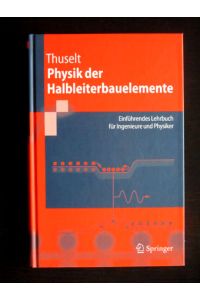 Physik der Halbleiterbauelemente. Einführendes Lehrbuch für Ingenieure und Physiker.   - Mit 181 Abbildungen,