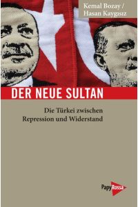Der neue Sultan  - Die Türkei zwischen Repression und Widerstand