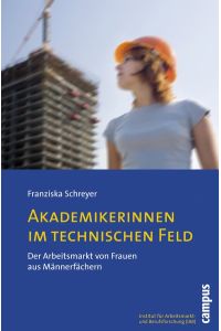 Akademikerinnen im technischen Feld: Der Arbeitsmarkt von Frauen aus Männerfächern (IAB Bibliothek)