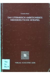 Das literarisch ambitionierte niederdeutsche Hörspiel.   - Schriften des Instituts für Niederdeutsche Sprache ; Nr. 11;