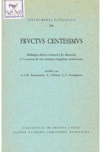 Frvctvs centesimvs Melanges offerts a Gerard J. M. Bartelink a l'occasion de son soixante-cinquieme anniversaire. Publies par A. A. R. Bastiaensen, A. Hilhorst, C. H. Kneepkens.