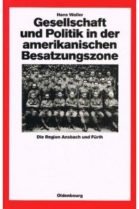 Gesellschaft und Politik in der amerikanischen Besatzungszone Die Region Ansbach u. Fürth