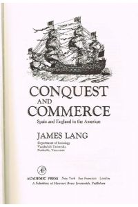 Conquest and Commerce: Spain and England in the Americas