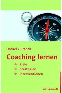 Coaching lernen : Ziele, Strategien, Interventionen.   - Curd Michael Hockel ; Heinz Jiranek