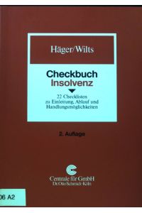 Checkbuch Insolvenz : 22 Checklisten zu Einleitung, Ablauf und Handlungsmöglichkeiten.