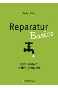 Reparatur Basics: ganz einfach selbst gemacht