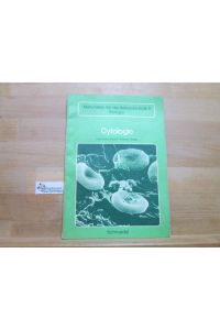 Cytologie.   - von Karl-Heinz Scharf u. Wilhelm Weber / Materialien für die Sekundarstufe II : Biologie