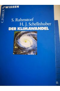 Der Klimawandel : Diagnose, Prognose, Therapie.   - Stefan Rahmstorf ; Hans Joachim Schellnhuber / Beck'sche Reihe ; 2366 : C. H. Beck Wissen
