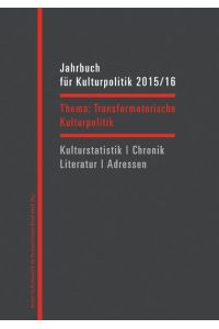 Jahrbuch für Kulturpolitik 2015/16  - Transformatorische Kulturpolitik